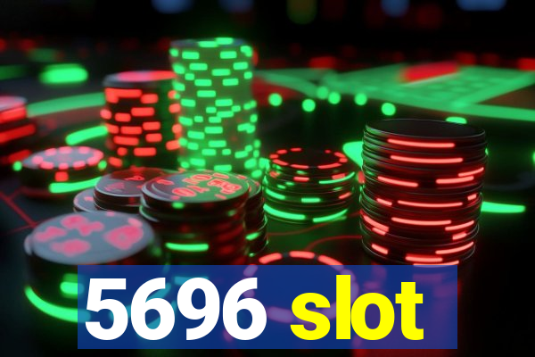 5696 slot